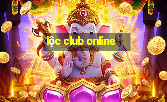 lộc club online