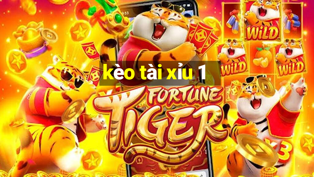 kèo tài xỉu 1