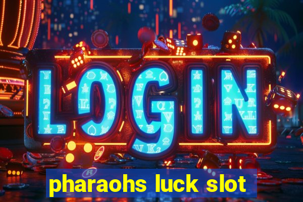 pharaohs luck slot