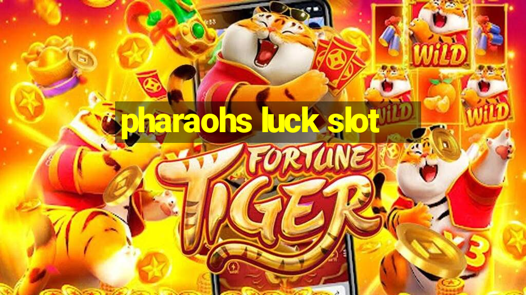 pharaohs luck slot