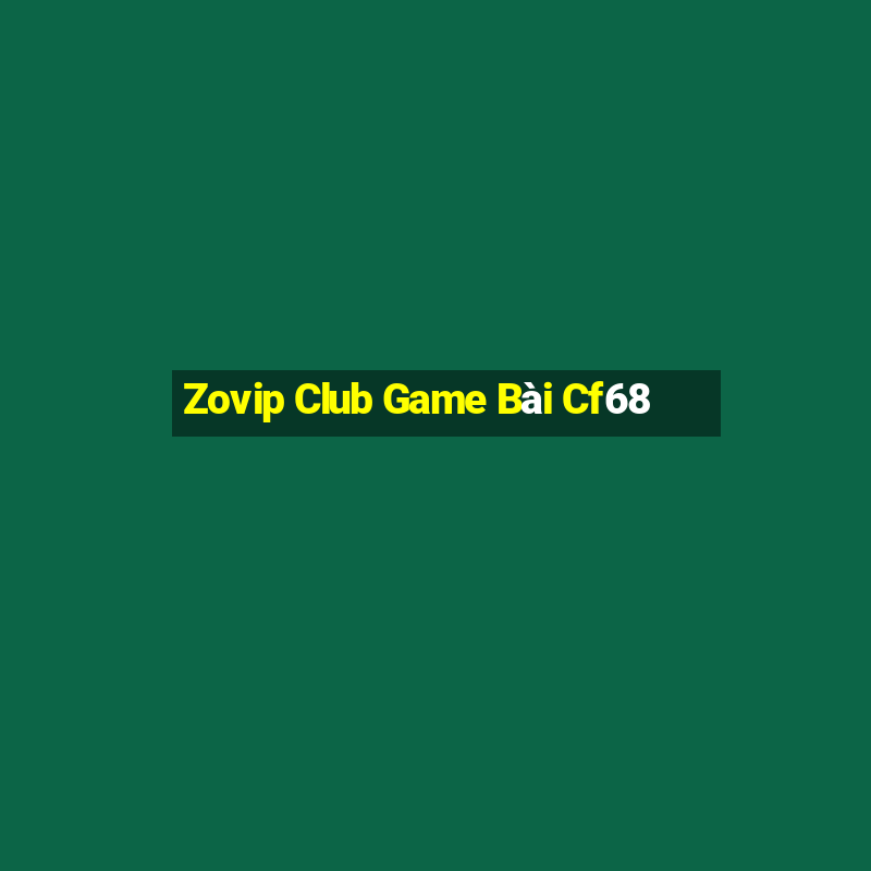 Zovip Club Game Bài Cf68