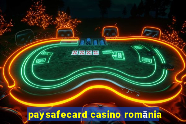 paysafecard casino românia