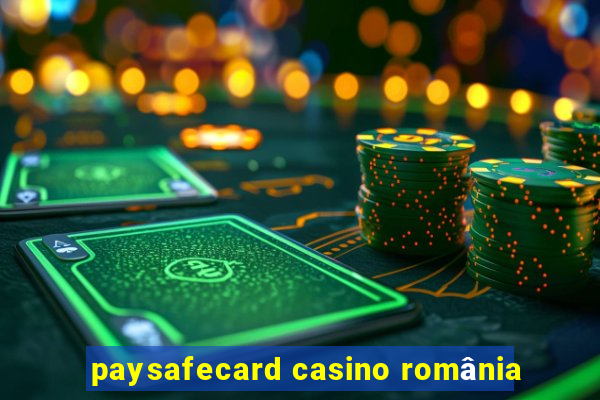 paysafecard casino românia