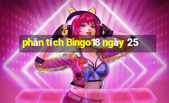 phân tích Bingo18 ngày 25