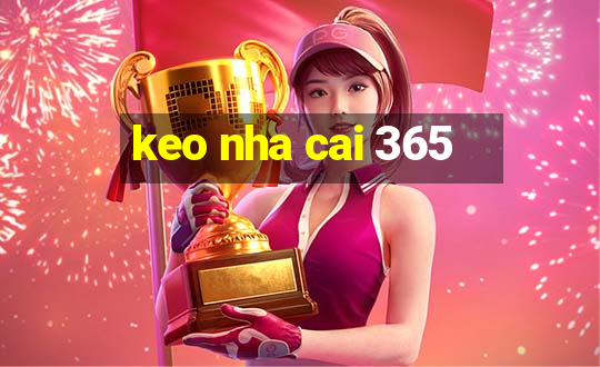 keo nha cai 365