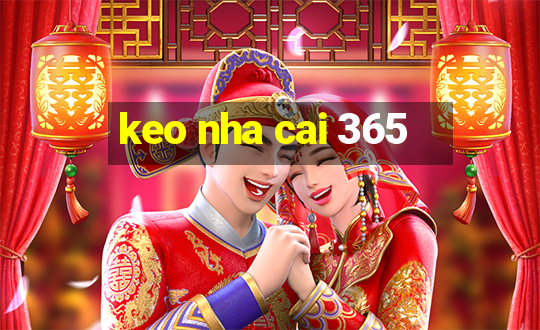 keo nha cai 365