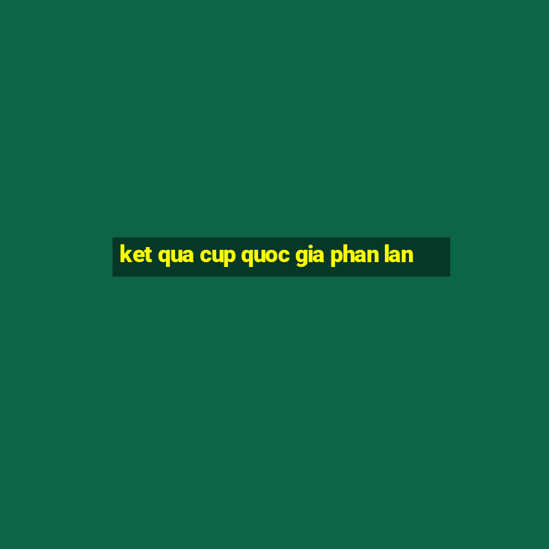 ket qua cup quoc gia phan lan