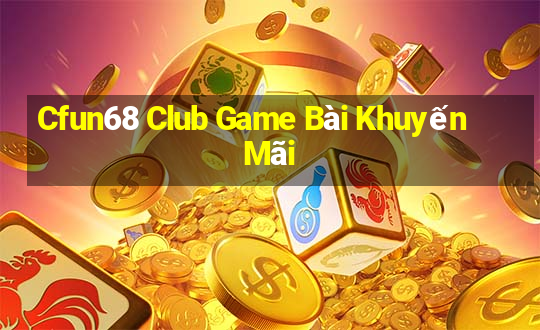 Cfun68 Club Game Bài Khuyến Mãi