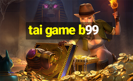 tai game b99