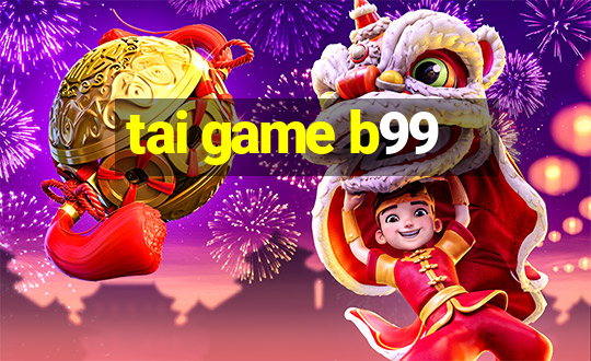 tai game b99