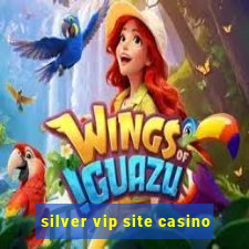 silver vip site casino