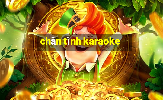 chân tình karaoke