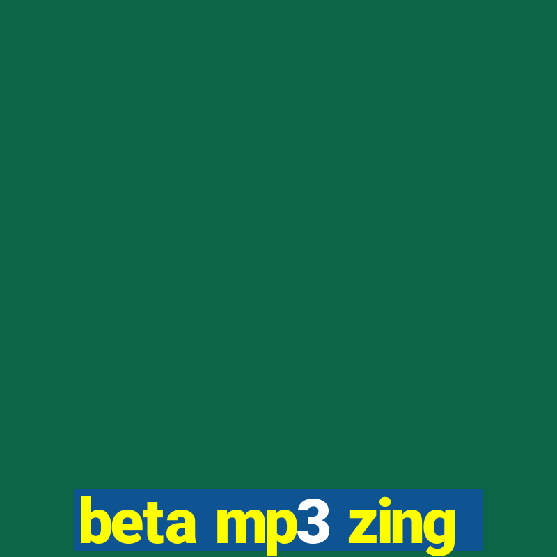 beta mp3 zing