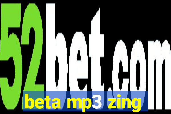 beta mp3 zing