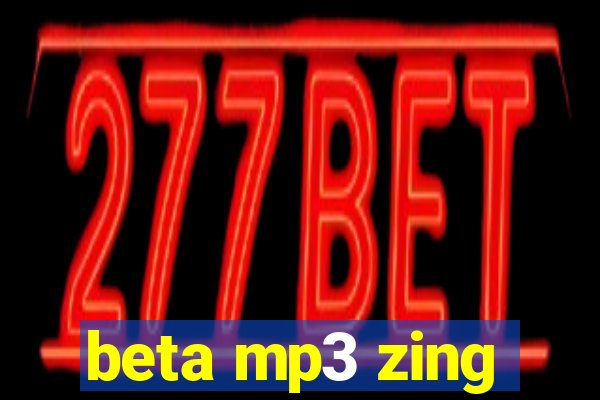 beta mp3 zing