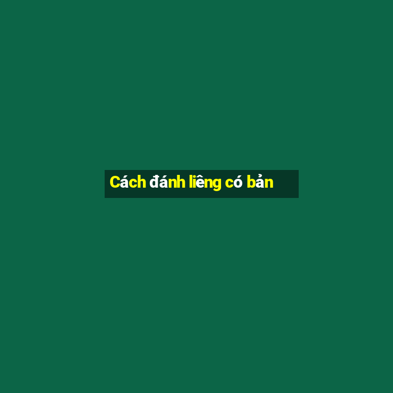 Cách đánh liêng có bản