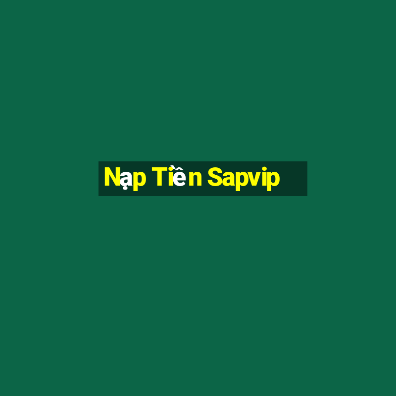 Nạp Tiền Sapvip