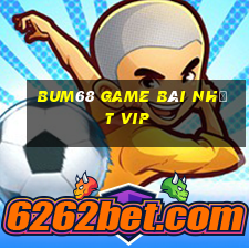 Bum68 Game Bài Nhất Vip