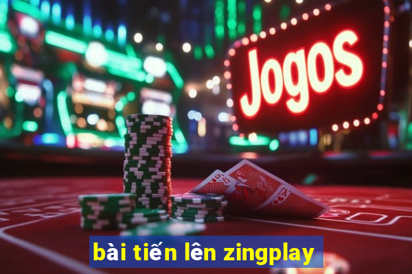 bài tiến lên zingplay