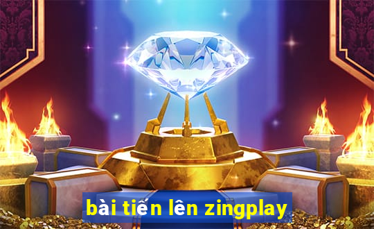 bài tiến lên zingplay