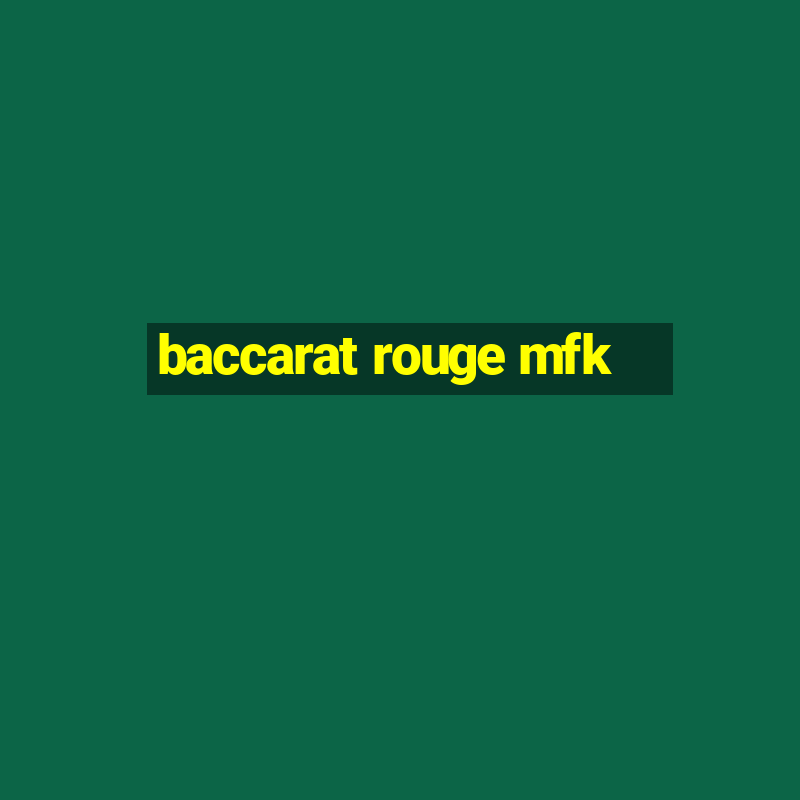 baccarat rouge mfk