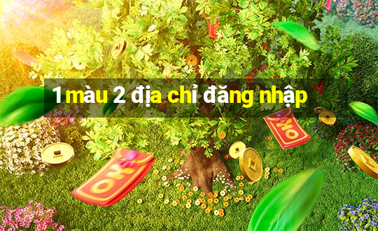 1 màu 2 địa chỉ đăng nhập