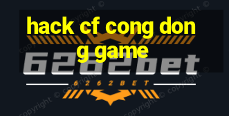 hack cf cong dong game