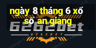 ngày 8 tháng 6 xổ số an giang