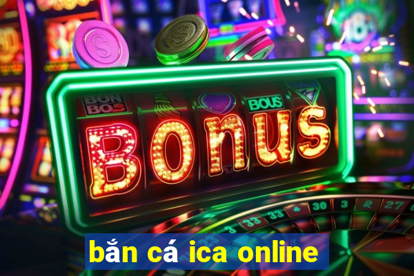 bắn cá ica online