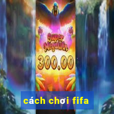 cách chơi fifa