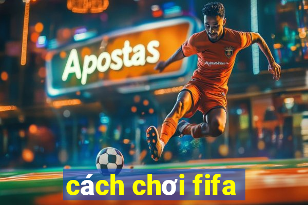 cách chơi fifa