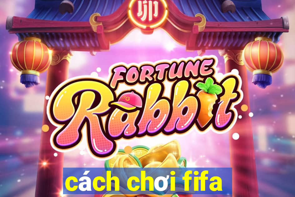 cách chơi fifa