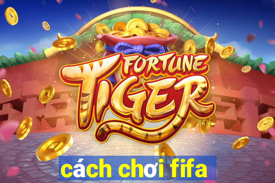 cách chơi fifa