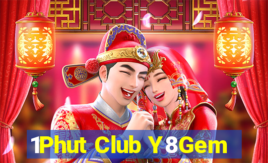 1Phut Club Y8Gem