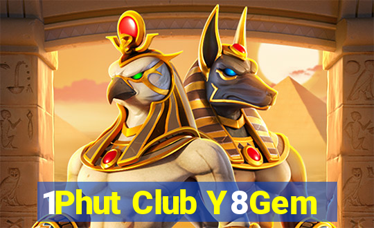 1Phut Club Y8Gem