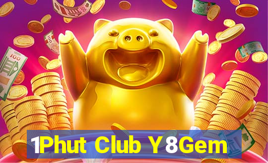 1Phut Club Y8Gem