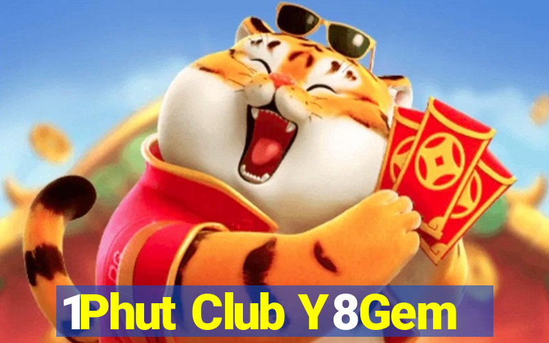 1Phut Club Y8Gem