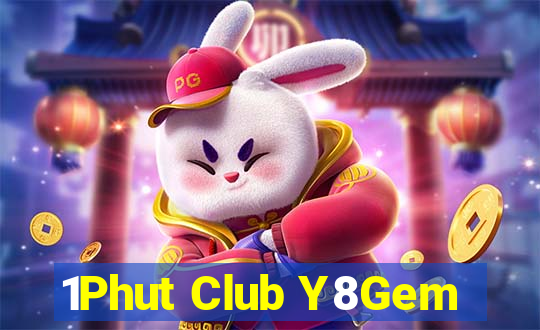 1Phut Club Y8Gem