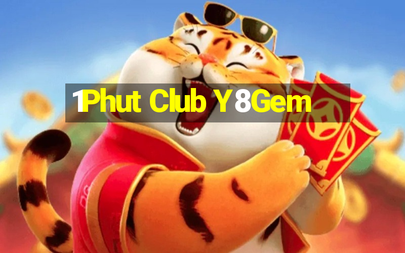 1Phut Club Y8Gem