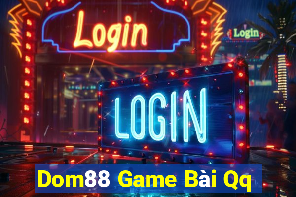 Dom88 Game Bài Qq