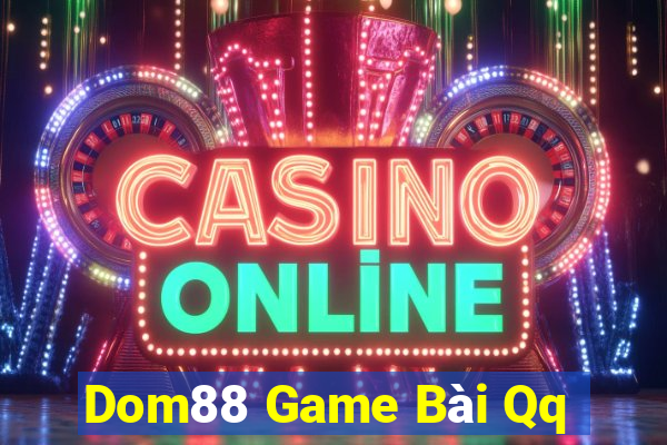 Dom88 Game Bài Qq