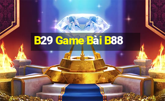 B29 Game Bài B88