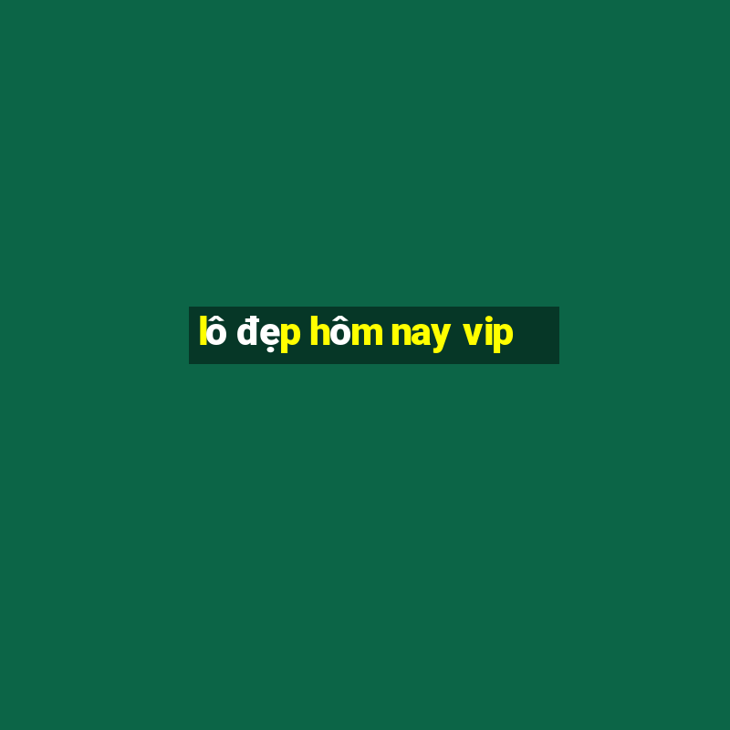 lô đẹp hôm nay vip