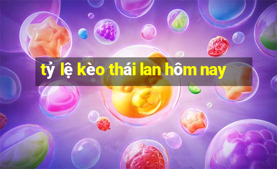 tỷ lệ kèo thái lan hôm nay