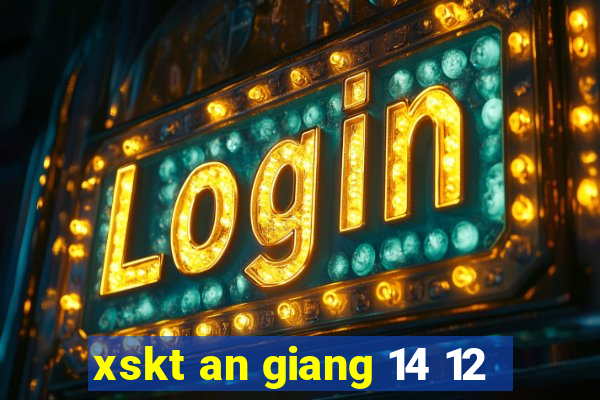 xskt an giang 14 12