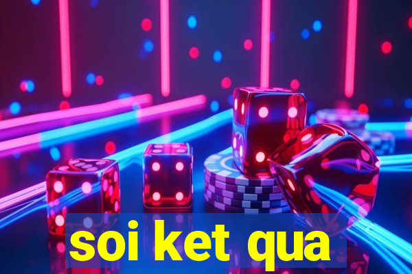 soi ket qua