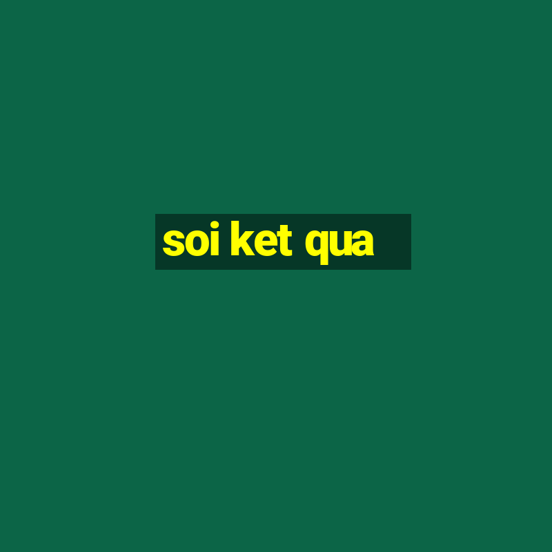 soi ket qua