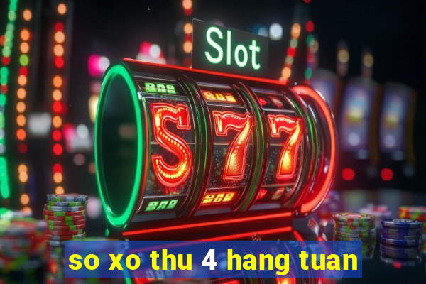 so xo thu 4 hang tuan