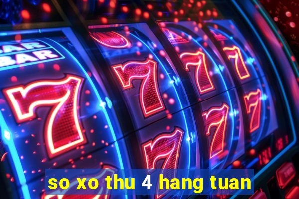 so xo thu 4 hang tuan