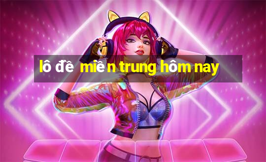 lô đề miền trung hôm nay